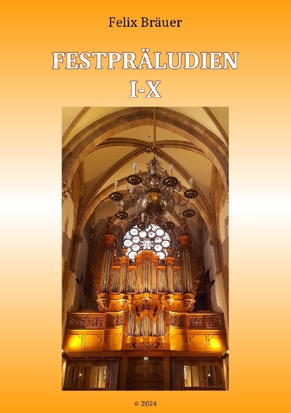 Cover: 9783759874726 | Festpräludien I-X | DE | Felix Bräuer | Taschenbuch | Deutsch | epubli