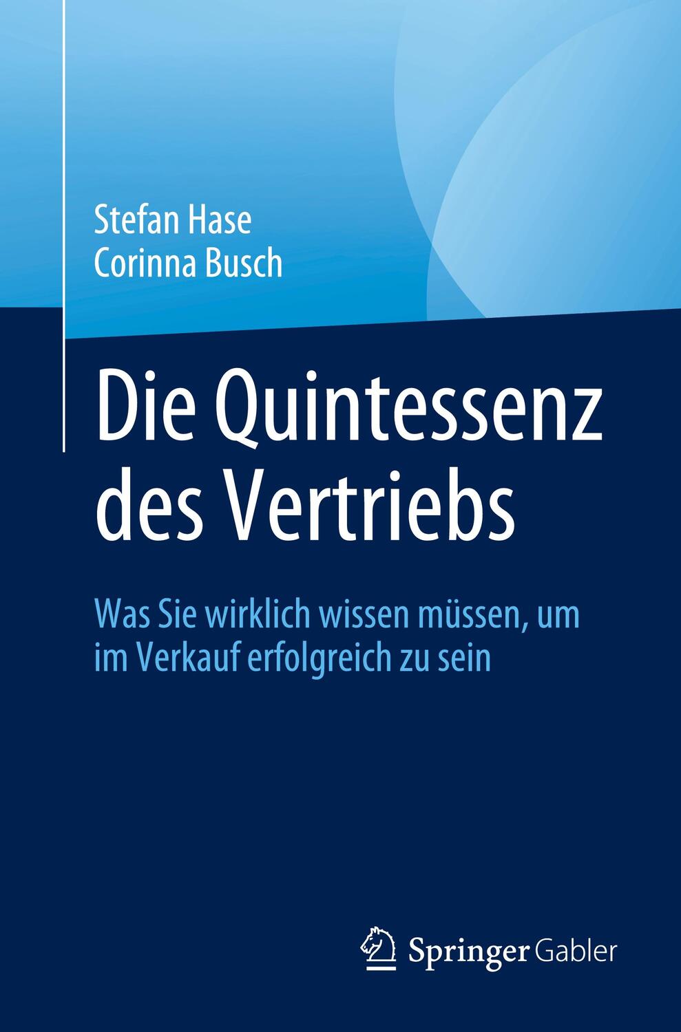 Cover: 9783031431371 | Die Quintessenz des Vertriebs | Corinna Busch (u. a.) | Taschenbuch