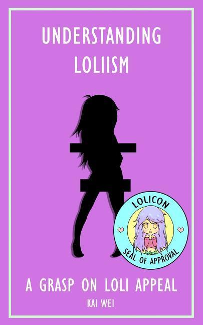 Cover: 9781973588177 | Understanding Loliism: A Grasp on Loli Appeal | Kai Wei | Taschenbuch