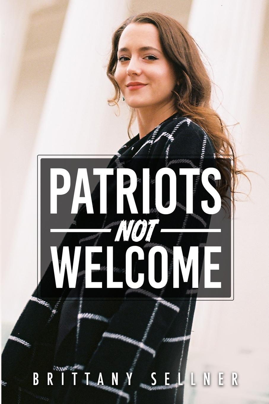 Cover: 9780997202991 | Patriots Not Welcome | Brittany Sellner | Taschenbuch | Paperback