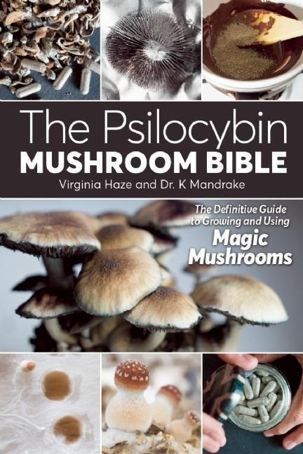 Cover: 9781937866280 | The Psilocybin Mushroom Bible: The Definitive Guide to Growing and...