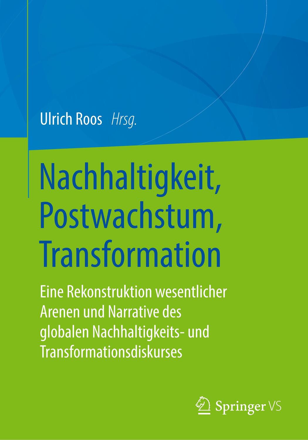 Cover: 9783658299729 | Nachhaltigkeit, Postwachstum, Transformation | Ulrich Roos | Buch