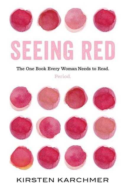 Cover: 9781982131951 | Seeing Red: The One Book Every Woman Needs to Read. Period. | Karchmer