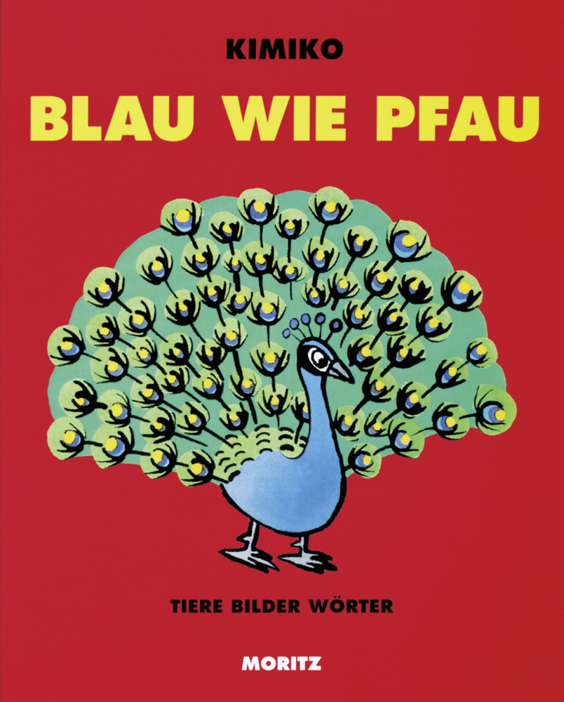 Cover: 9783895652837 | Blau wie Pfau | Tiere Bilder Wörter. Pappbilderbuch | Kimiko | Buch