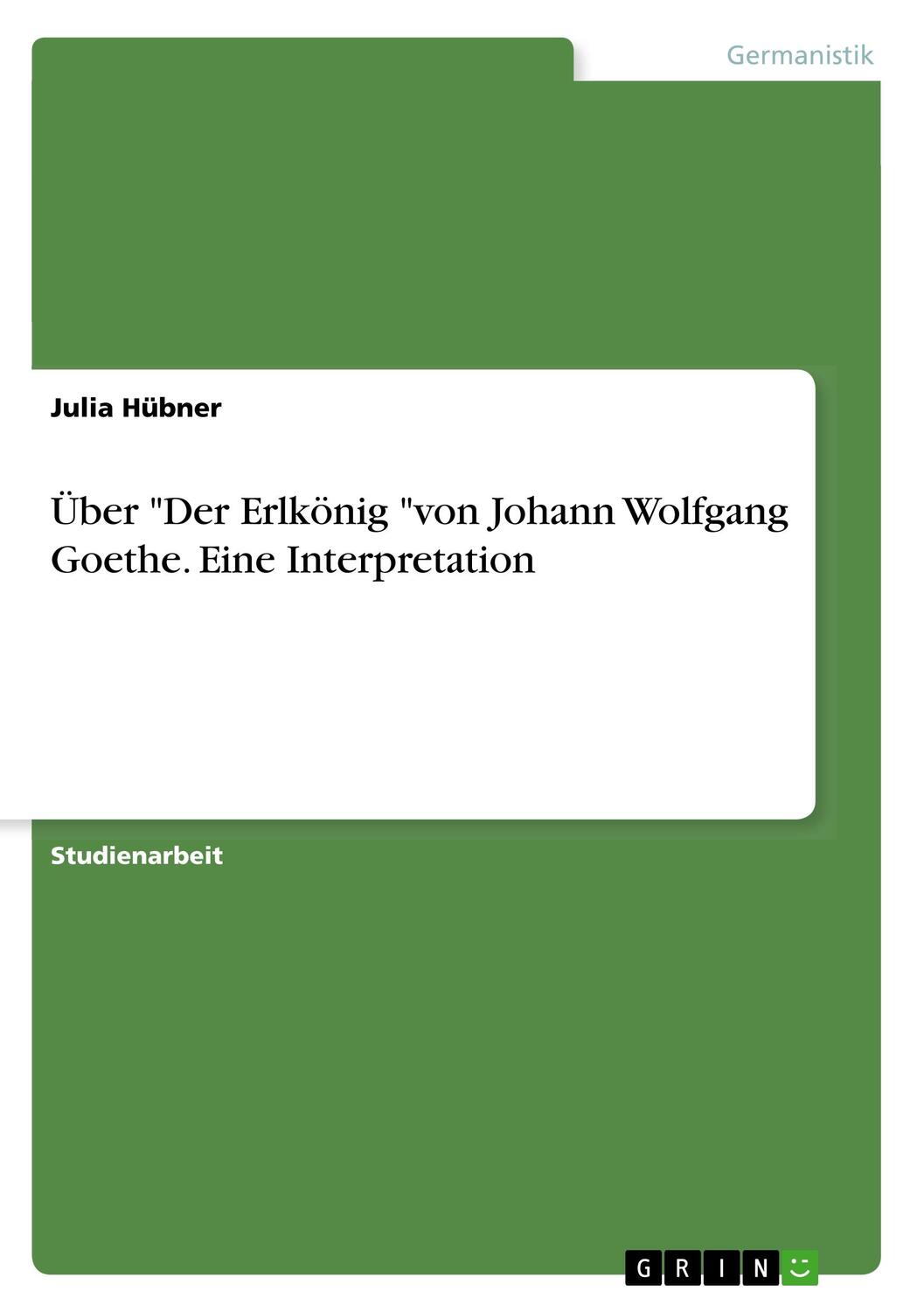 Cover: 9783668959637 | Über "Der Erlkönig "von Johann Wolfgang Goethe. Eine Interpretation