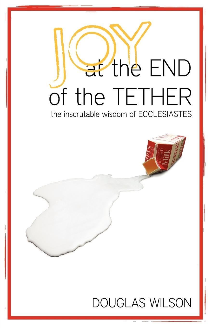 Cover: 9781885767509 | Joy at the End of the Tether | Douglas Wilson | Taschenbuch | Englisch