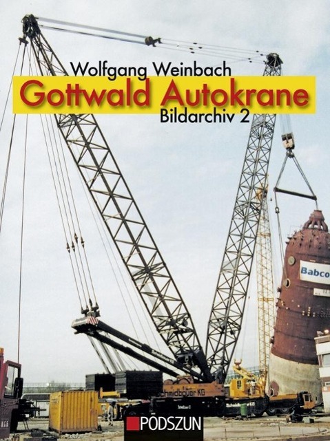 Cover: 9783861338116 | Gottwald Autokrane, Bildarchiv 2 | Wolfgang Weinbach | Buch | 160 S.