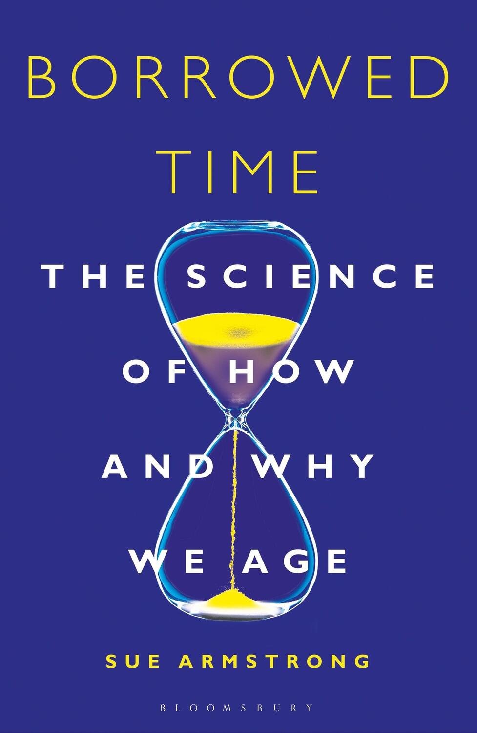 Cover: 9781472936080 | Borrowed Time: The Science of How and Why We Age | Sue Armstrong
