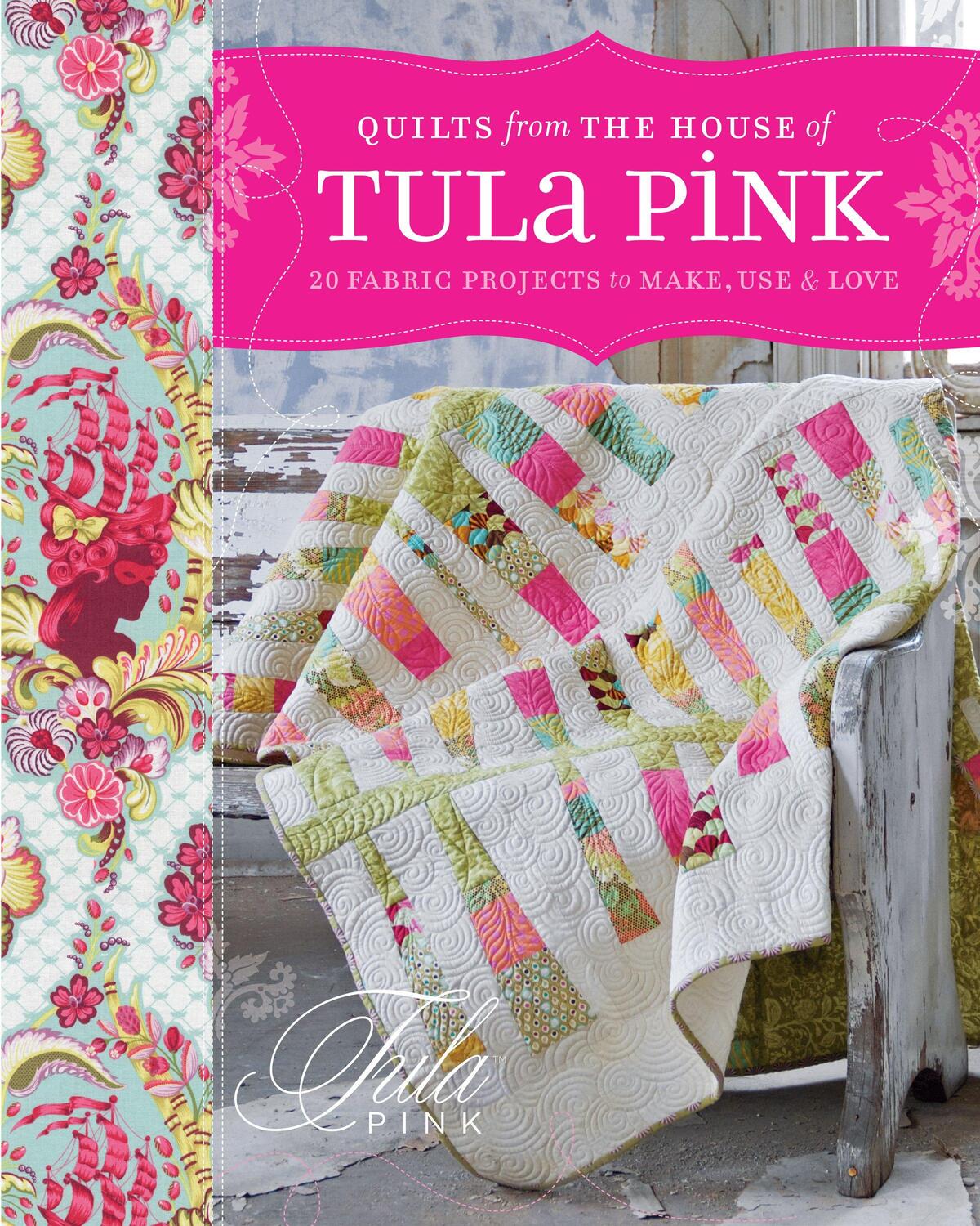 Cover: 9781440218187 | Quilts from the House of Tula Pink: 20 Fabric Projects to Make, Use...