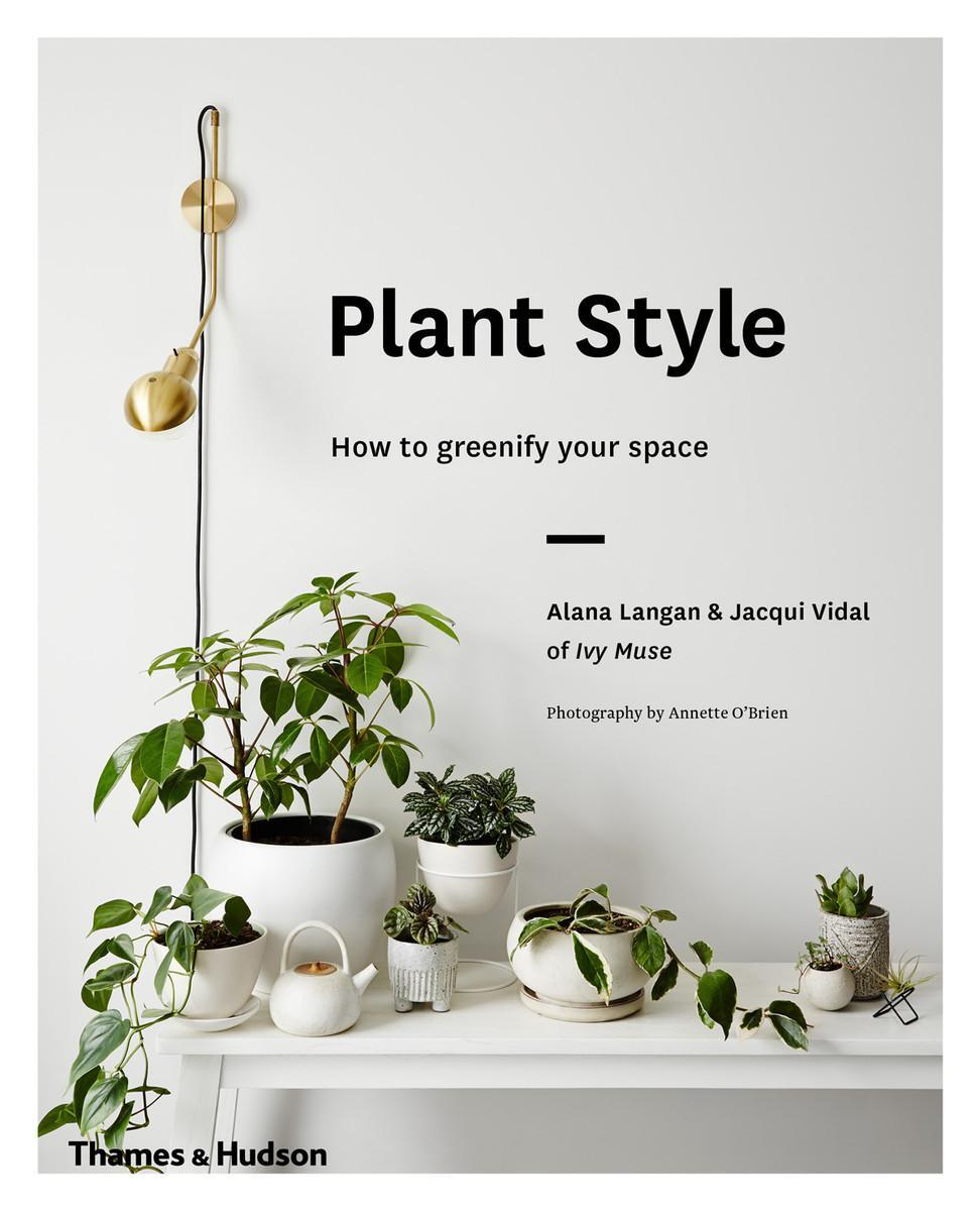Cover: 9780500501030 | Plant Style | How to greenify your space | Alana Langan (u. a.) | Buch