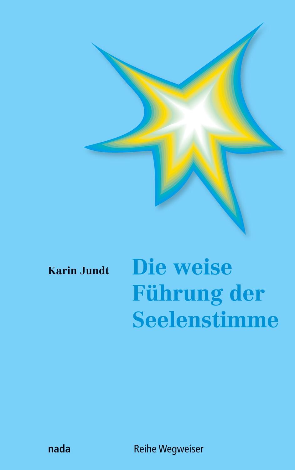 Cover: 9783907091180 | Die weise Führung der Seelenstimme | Karin Jundt | Taschenbuch | 2024