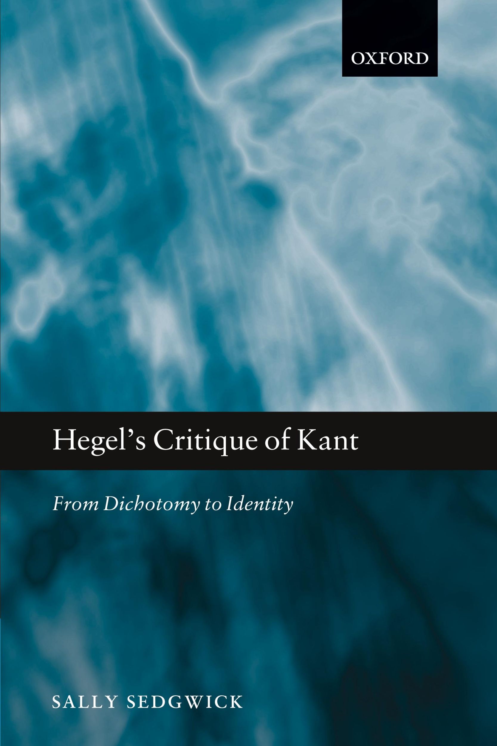 Cover: 9780198708056 | Hegel's Critique of Kant | From Dichotomy to Identity | Sally Sedgwick