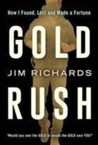 Cover: 9781910463369 | Gold Rush | How I Found, Lost and Made a Fortune | Jim Richards | Buch