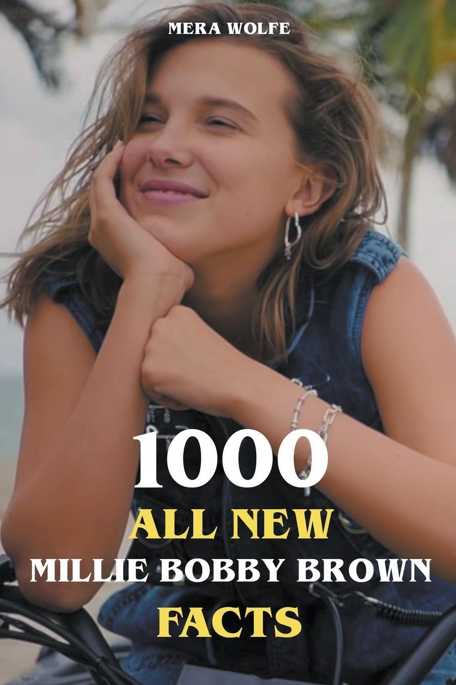 Cover: 9798223250807 | 1000 All New Millie Bobby Brown Facts | Mera Wolfe | Taschenbuch