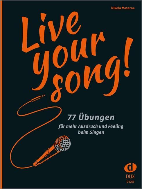 Cover: 9783868493375 | Live Your Song! | 77 Übungen für mehr Ausdruck und Feeling beim Singen