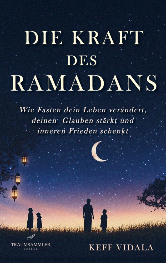 Cover: 9783000814501 | Die Kraft des Ramadans: Wie Fasten dein Leben verändert, deinen...