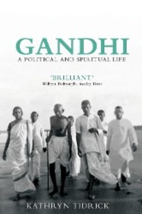 Cover: 9781781681015 | Gandhi: A Political and Spiritual Life | Kathryn Tidrick | Taschenbuch
