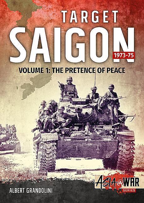 Cover: 9781911512349 | Target Saigon 1973-75: Volume 1 - The Pretence of Peace | Grandolini