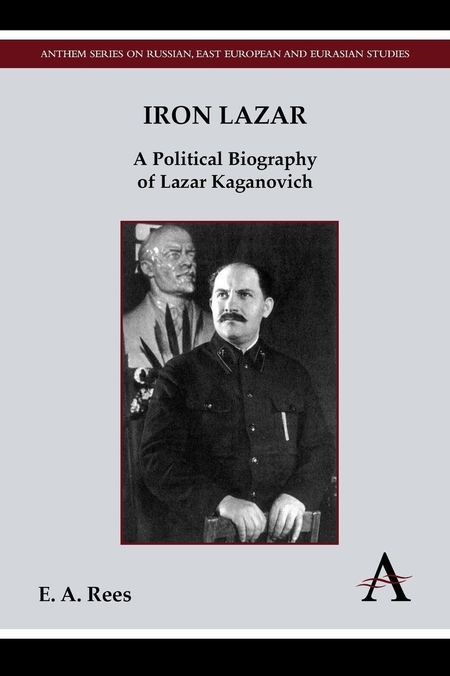 Cover: 9781783080571 | Iron Lazar | A Political Biography of Lazar Kaganovich | E. A. Rees