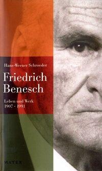 Cover: 9783932386930 | Friedrich Benesch | Leben und Werk 1907-1991 | Hans-Werner Schroeder