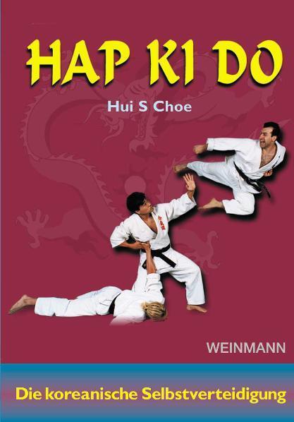 Cover: 9783878920946 | Hap ki do | Die koreanische Selbstverteidigung | Hui S. Choe | Buch