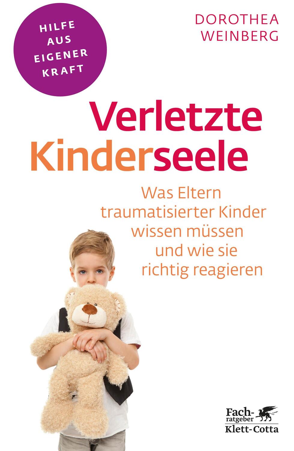 Verletzte Kinderseele (Fachratgeber Klett-Cotta) - Weinberg, Dorothea