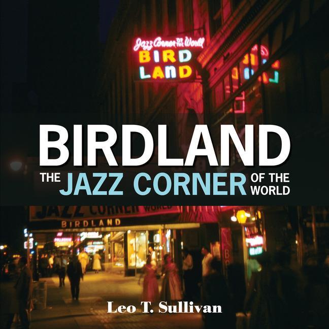 Cover: 9780764355868 | Birdland, the Jazz Corner of the World | Leo T. Sullivan | Buch | 2018