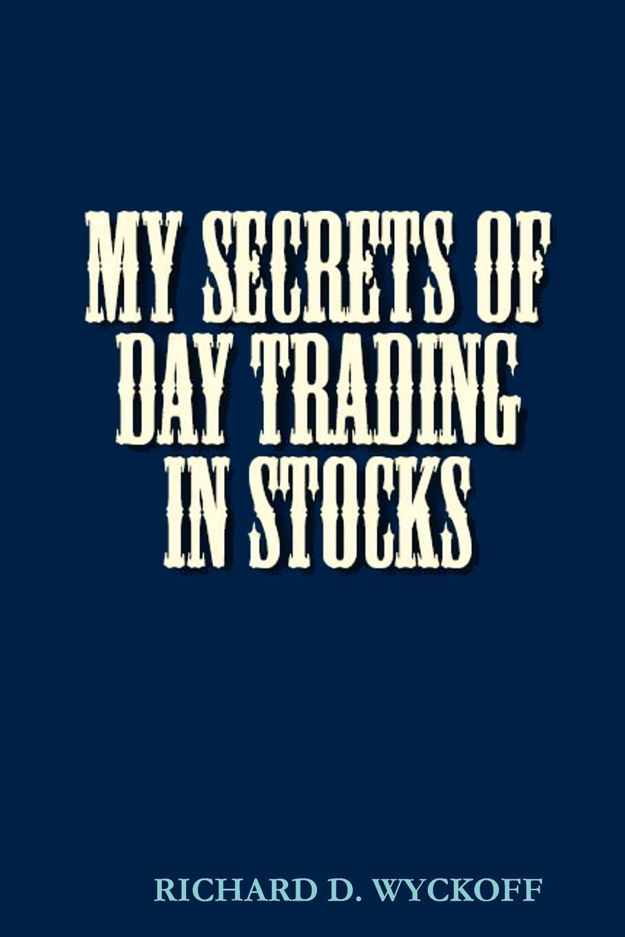 Cover: 9780982499443 | MY SECRETS OF DAY TRADING IN STOCKS | D Richard Wyckoff | Taschenbuch
