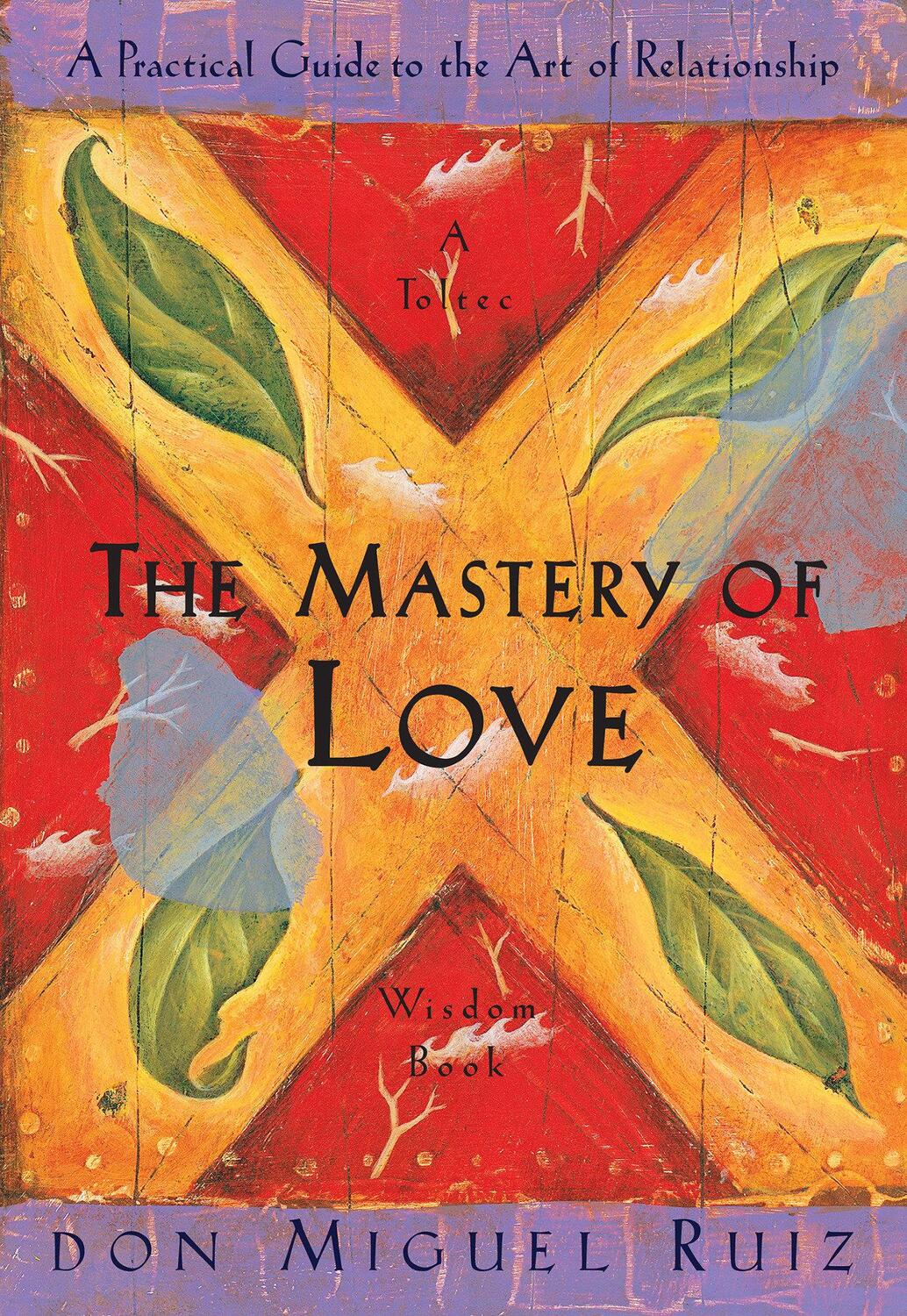 Cover: 9781878424426 | The Mastery of Love: A Practical Guide to the Art of Relationship
