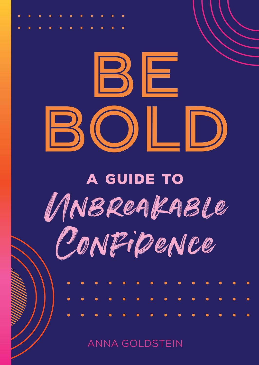 Cover: 9781631067327 | Be Bold | A Guide to Unbreakable Confidence | Anna Goldstein | Buch