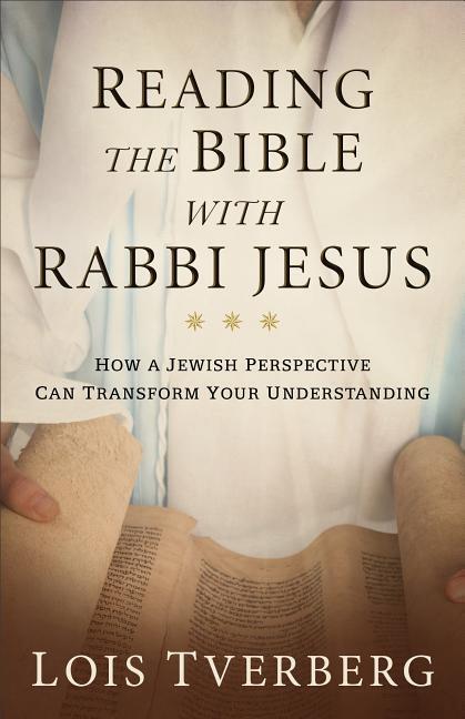 Cover: 9780801093968 | Reading the Bible with Rabbi Jesus: How a Jewish Perspective Can...