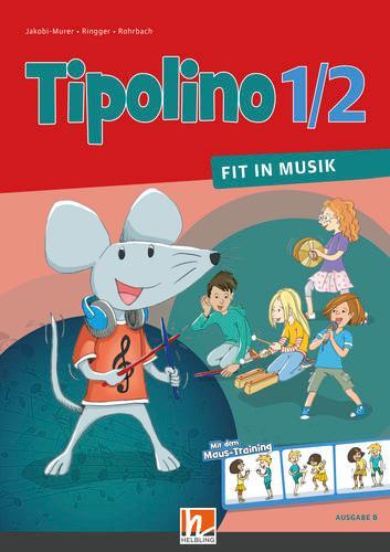 Cover: 9783990698754 | Tipolino 1/2 - Fit in Musik. Schulbuch. Ausgabe BY | Klasse 1/2 | Buch