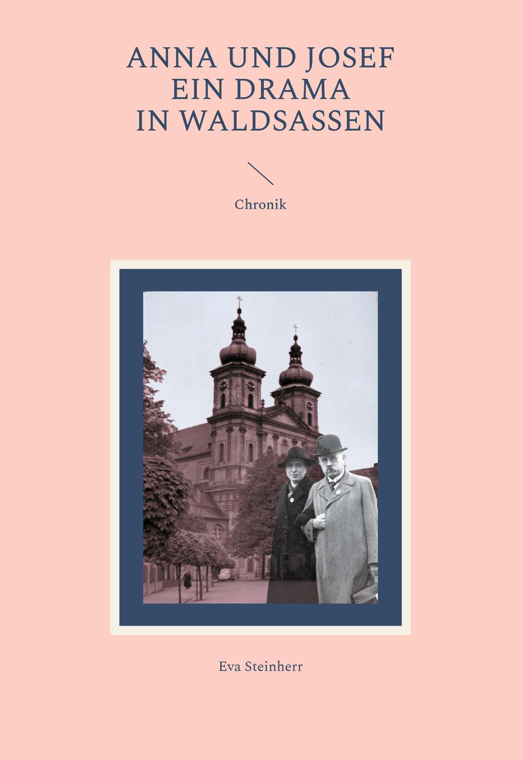 Cover: 9783758323119 | Anna und Josef - ein Drama in Waldsassen | Chronik | Eva Steinherr
