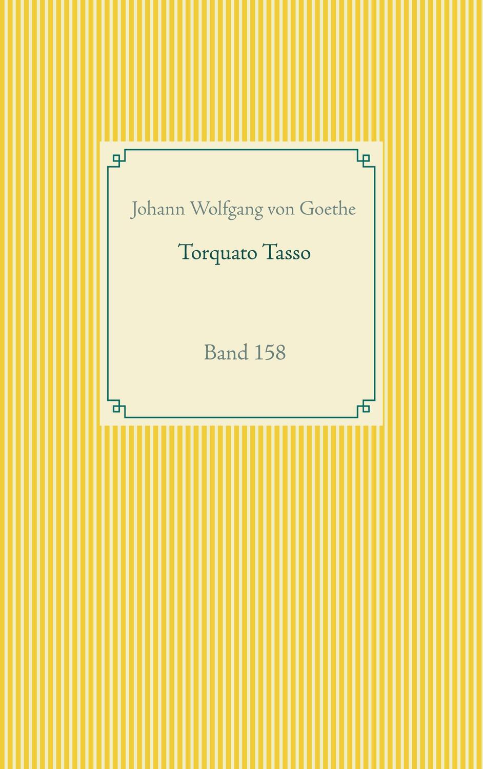 Cover: 9783752672039 | Torquato Tasso | Band 158 | Johann Wolfgang von Goethe | Taschenbuch