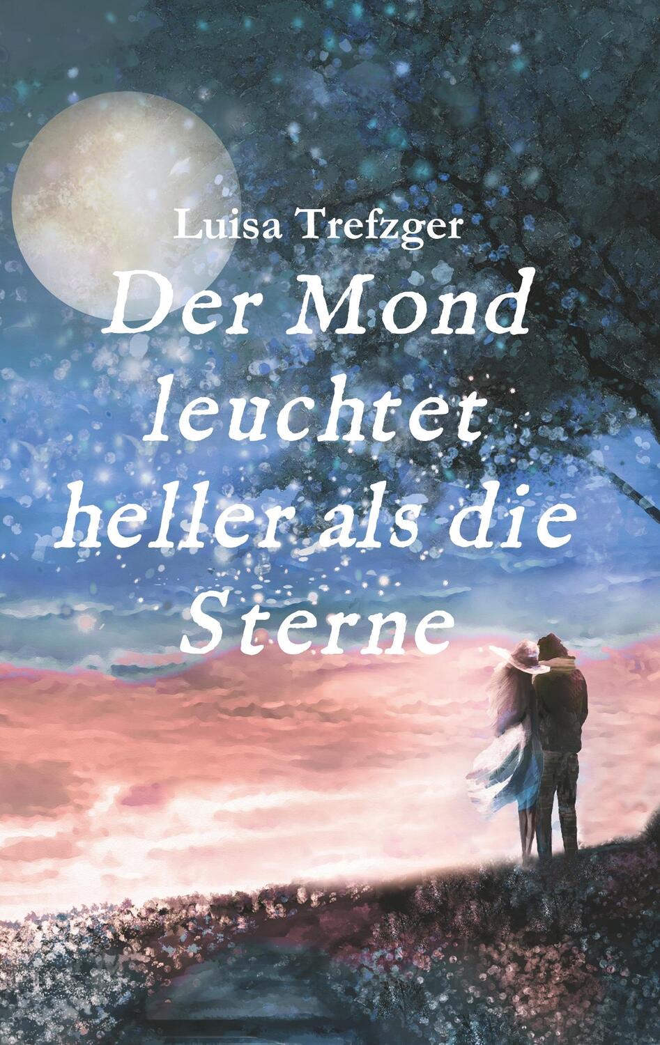 Cover: 9783749705344 | Der Mond leuchtet heller als die Sterne | Luisa Trefzger | Taschenbuch