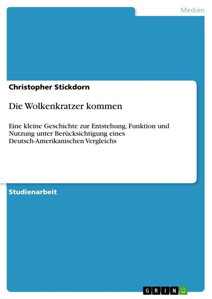 Cover: 9783656140511 | Die Wolkenkratzer kommen | Christopher Stickdorn | Taschenbuch | 20 S.