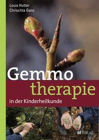 Cover: 9783038009665 | Gemmotherapie in der Kinderheilkunde | Chrischta/Hutter, Louis Ganz