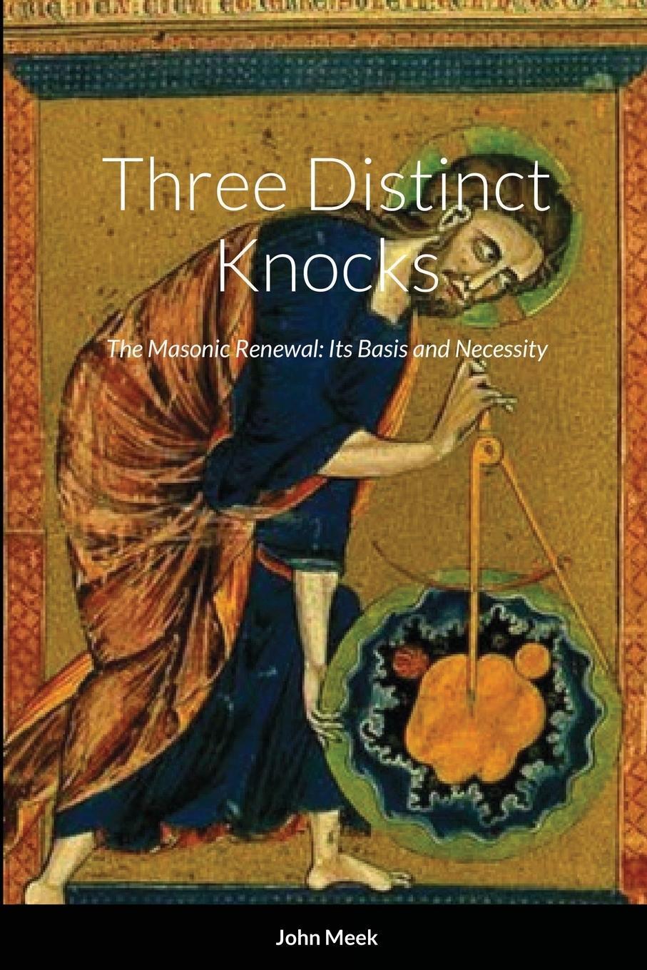 Cover: 9781716449376 | Three Distinct Knocks | The Masonic Renewal: Its Basis and Necessity