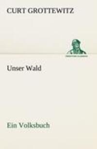 Cover: 9783842490093 | Unser Wald | Ein Volksbuch | Curt Grottewitz | Taschenbuch | Paperback