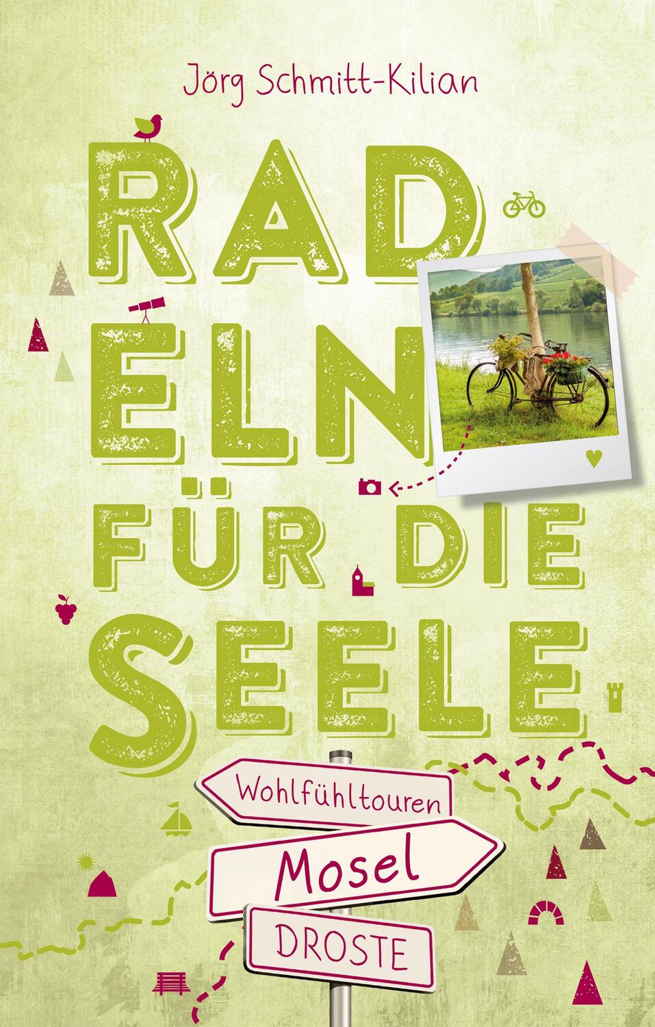 Cover: 9783770023257 | Mosel. Radeln für die Seele | Wohlfühltouren | Jörg Schmitt-Kilian
