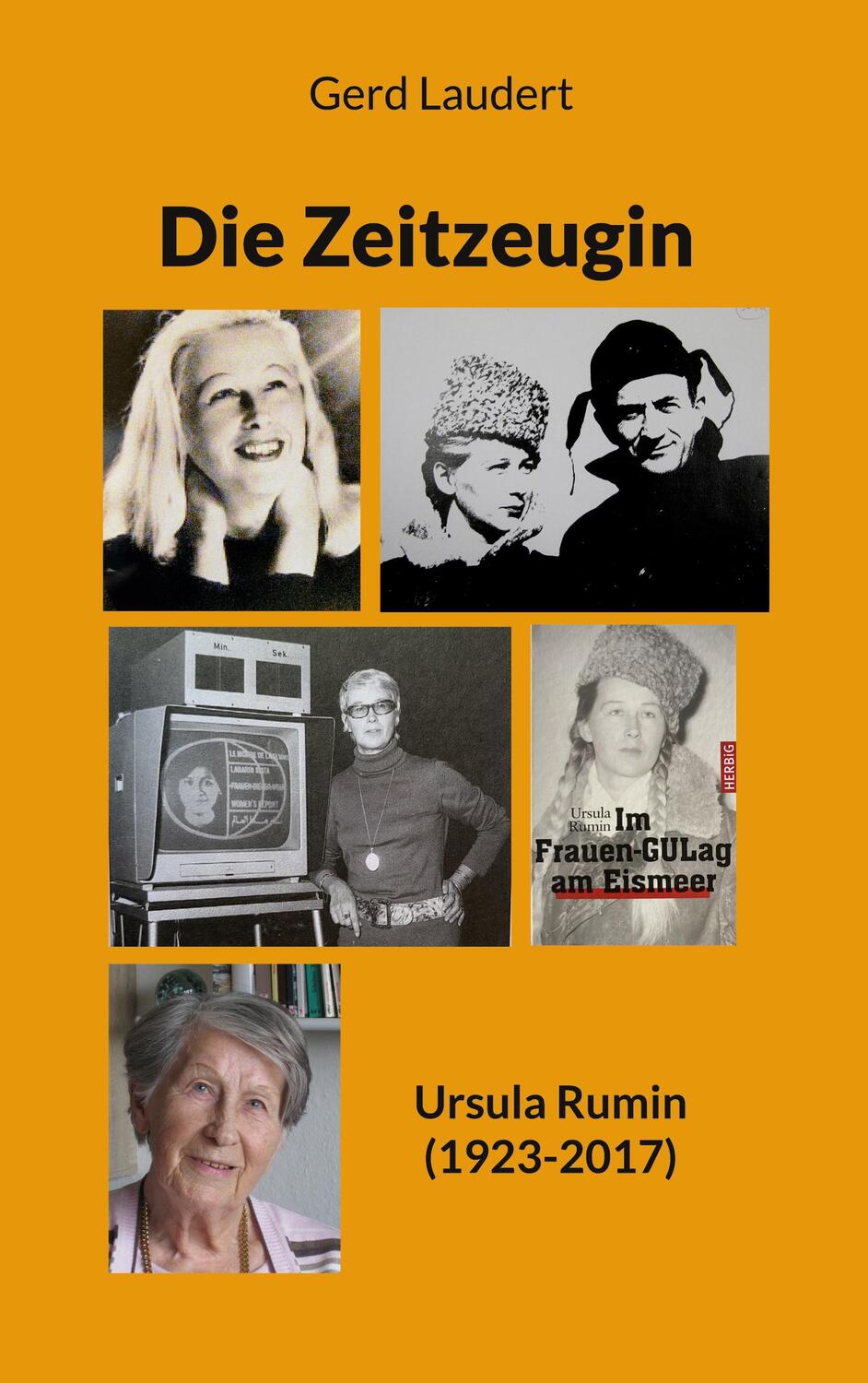 Cover: 9783756277018 | Die Zeitzeugin | Ursula Rumin (1923-2017) | Gerd Laudert | Taschenbuch