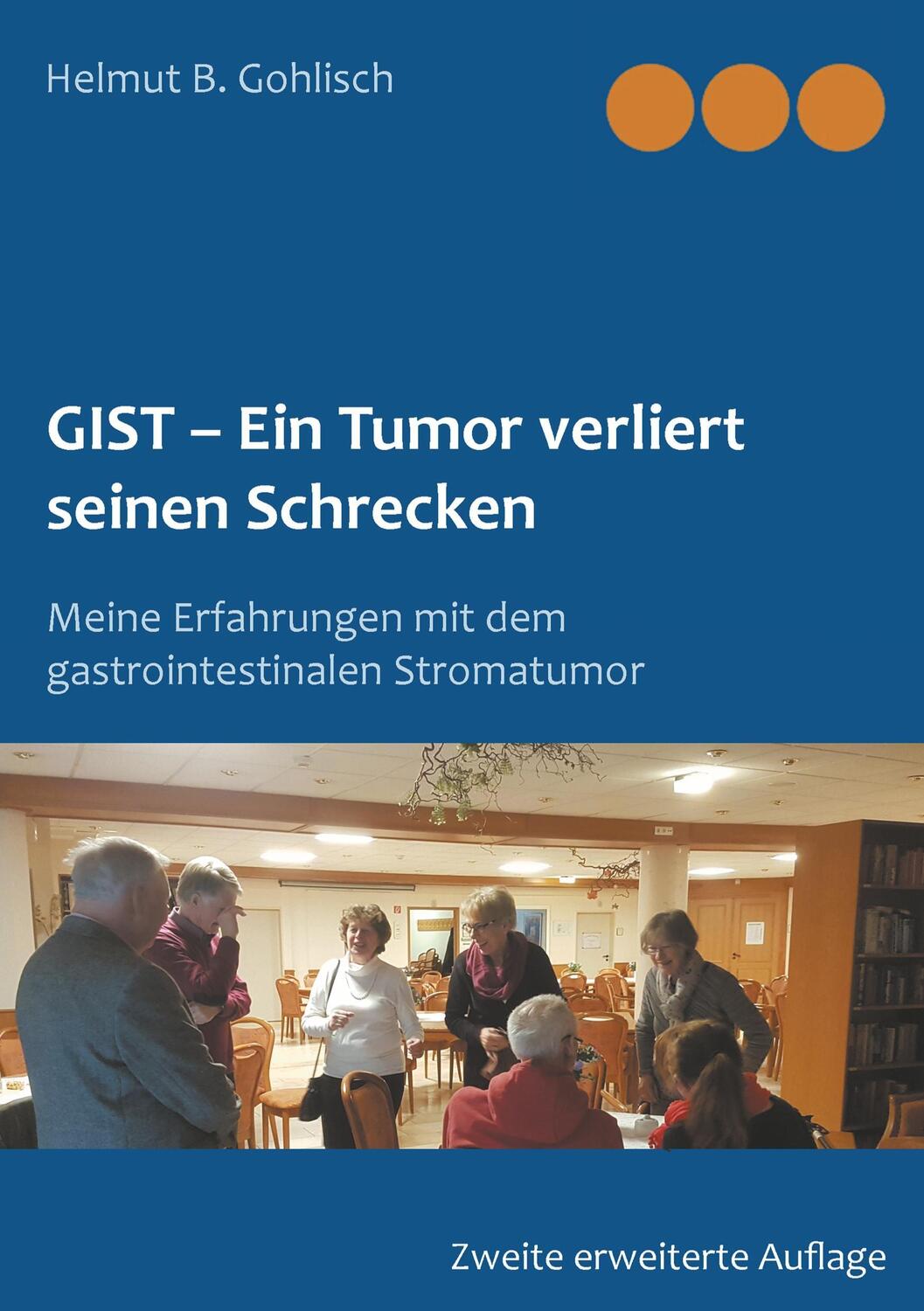 Cover: 9783746075723 | GIST - Ein Tumor verliert seine Schrecken | Helmut B. Gohlisch | Buch