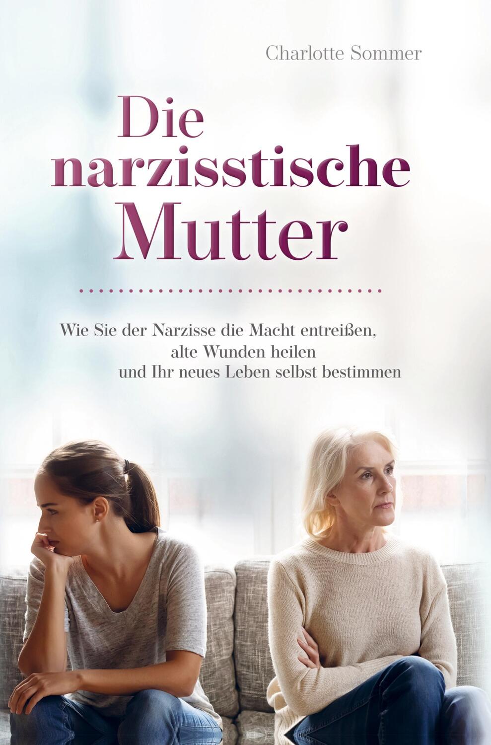 Cover: 9789403602387 | Die narzisstische Mutter | Charlotte Sommer | Buch | 200 S. | Deutsch