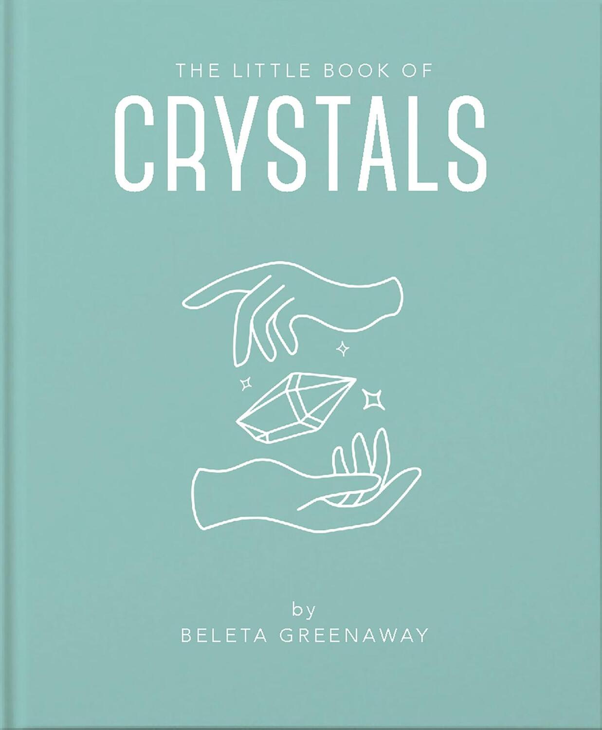 Cover: 9781911610618 | The Little Book of Crystals | Beleta Greenaway | Buch | Gebunden