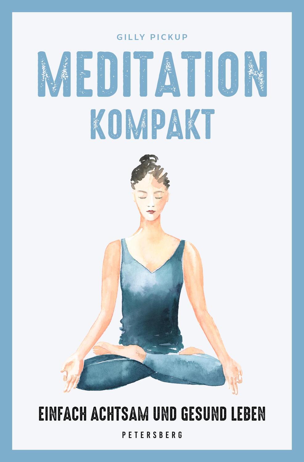 Cover: 9783755300526 | Meditation kompakt | Einfach achtsam und gesund leben | Gilly Pickup
