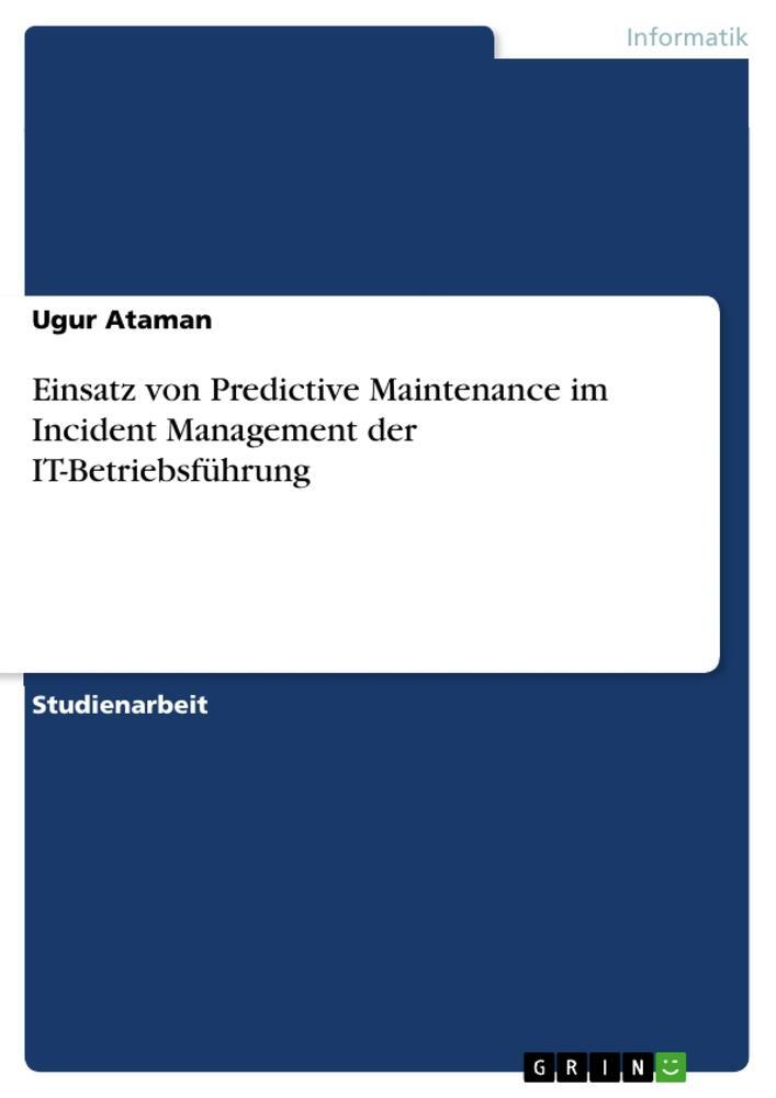 Cover: 9783668634701 | Einsatz von Predictive Maintenance im Incident Management der...