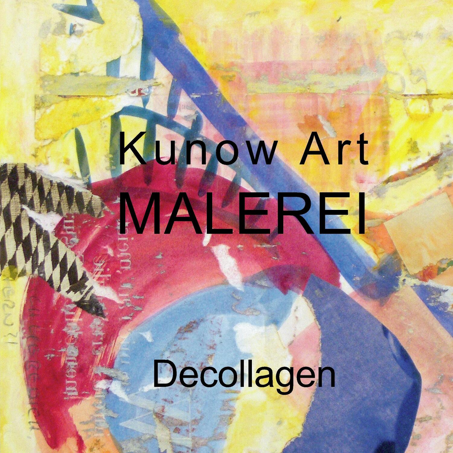 Cover: 9783749479795 | Kunow Art Malerei | Decollagen | Annette Kunow | Taschenbuch | 48 S.