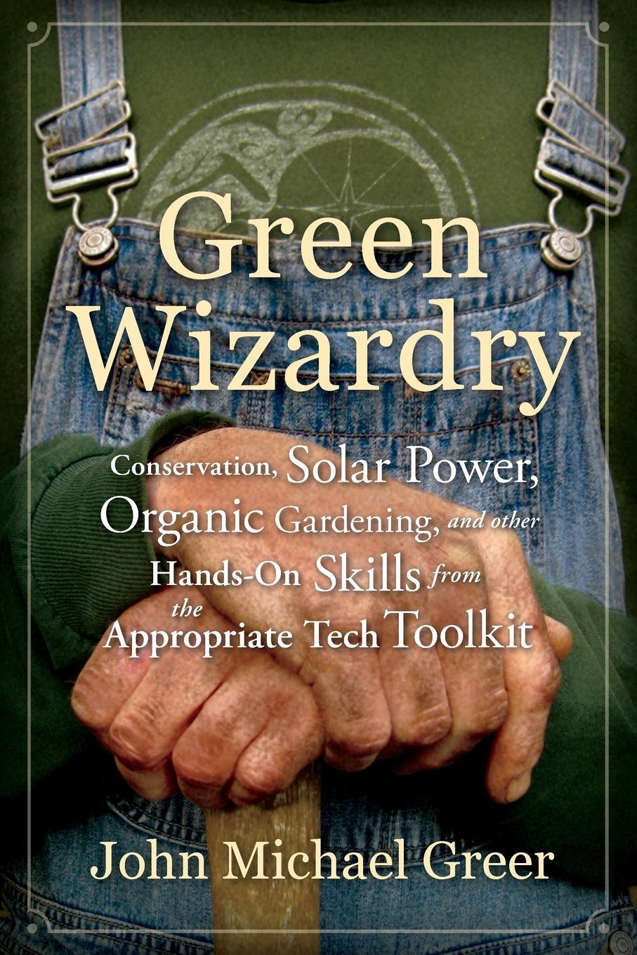 Cover: 9780865717473 | Green Wizardry | John Michael Greer | Taschenbuch | Paperback | 2013
