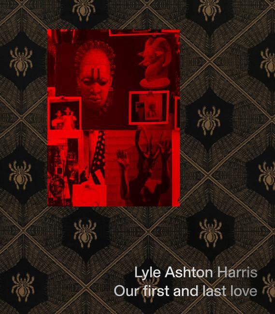 Cover: 9781941366653 | Lyle Ashton Harris: Our First and Last Love | Buch | Englisch | 2024