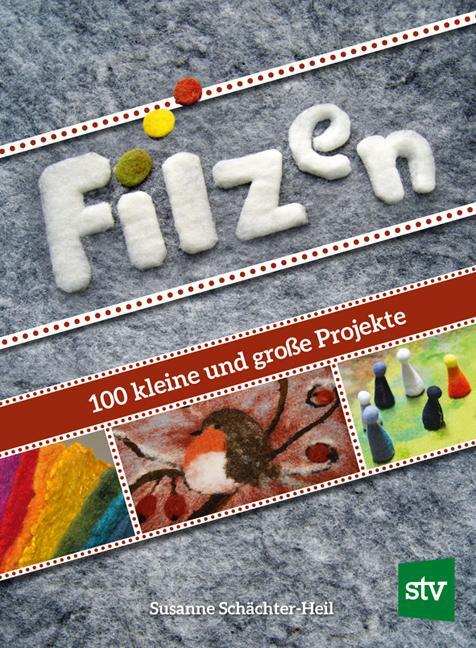 Cover: 9783702017842 | Filzen | 100 kleine und große Projekte | Susanne Schächter-Heil | Buch